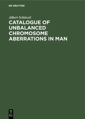 Schinzel |  Catalogue of Unbalanced Chromosome Aberrations in Man | eBook | Sack Fachmedien