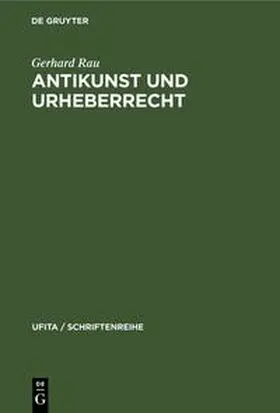 Rau |  Antikunst und Urheberrecht | Buch |  Sack Fachmedien