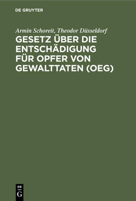 Schoreit / Düsseldorf |  Gesetz über die Entschädigung für Opfer von Gewalttaten (OEG) | eBook | Sack Fachmedien