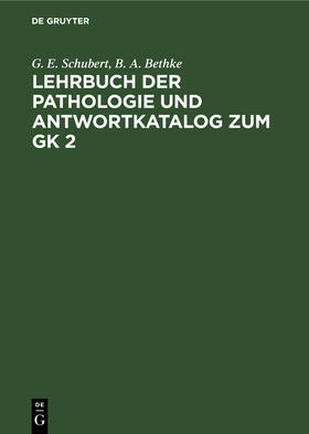 Bethke / Schubert |  Lehrbuch der Pathologie und Antwortkatalog zum GK 2 | Buch |  Sack Fachmedien