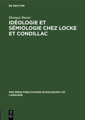 Parret |  Idéologie et sémiologie chez Locke et Condillac | Buch |  Sack Fachmedien
