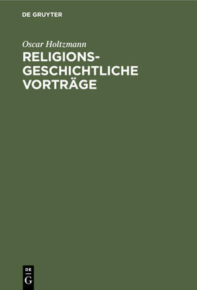 Holtzmann |  Religionsgeschichtliche Vorträge | eBook | Sack Fachmedien
