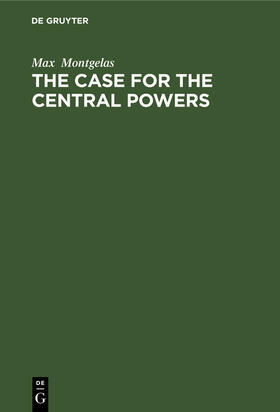 Montgelas |  The Case for the Central Powers | Buch |  Sack Fachmedien
