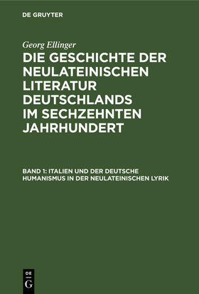 Ellinger |  Italien und der deutsche Humanismus in der neulateinischen Lyrik | Buch |  Sack Fachmedien