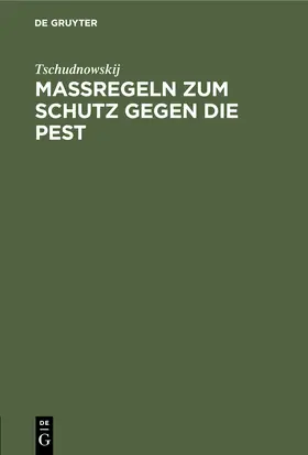 Tschudnowskij |  Maßregeln zum Schutz gegen die Pest | Buch |  Sack Fachmedien