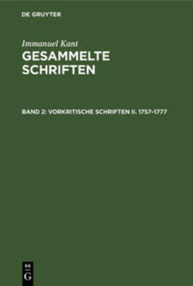 Kant |  Gesammelte Schriften, Band 2, Vorkritische Schriften II. 1757¿1777 | Buch |  Sack Fachmedien
