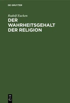 Eucken |  Der Wahrheitsgehalt der Religion | Buch |  Sack Fachmedien