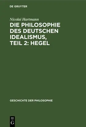 Hartmann |  Die Philosophie des deutschen Idealismus, Teil 2: Hegel | Buch |  Sack Fachmedien