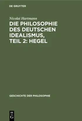 Hartmann |  Die Philosophie des deutschen Idealismus, Teil 2: Hegel | eBook | Sack Fachmedien