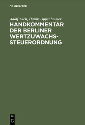 Asch / Oppenheimer |  Handkommentar der Berliner Wertzuwachssteuerordnung | eBook | Sack Fachmedien