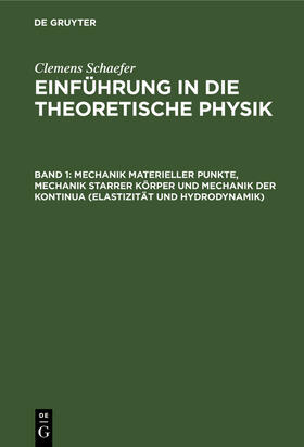 Schaefer |  Mechanik materieller Punkte, Mechanik starrer Körper und Mechanik der Kontinua (Elastizität und Hydrodynamik) | Buch |  Sack Fachmedien