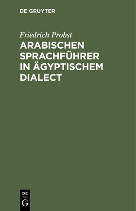 Degruyter |  Arabischen Sprachführer in ägyptischem Dialect | Buch |  Sack Fachmedien