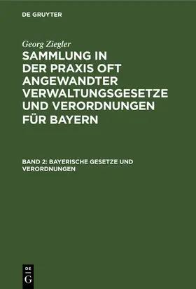 Ziegler |  Bayerische Gesetze und Verordnungen | Buch |  Sack Fachmedien