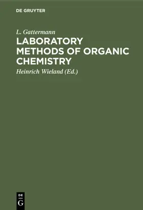 Gattermann / Wieland |  Laboratory Methods of Organic Chemistry | eBook | Sack Fachmedien