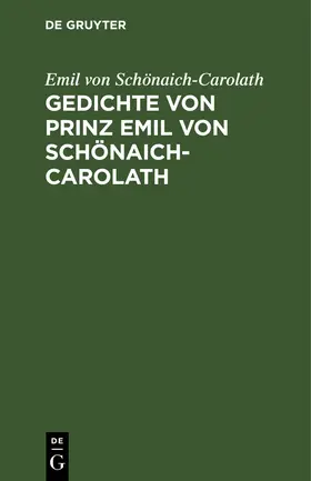 Schönaich-Carolath |  Gedichte von Prinz Emil von Schönaich-Carolath | Buch |  Sack Fachmedien