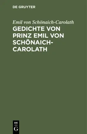 Schönaich-Carolath |  Gedichte von Prinz Emil von Schönaich-Carolath | eBook | Sack Fachmedien