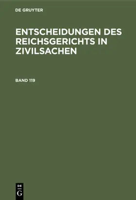  Entscheidungen des Reichsgerichts in Zivilsachen. Band 119 | eBook | Sack Fachmedien