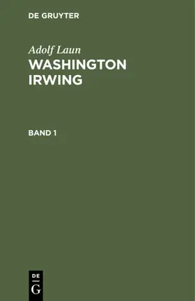 Laun |  Adolf Laun: Washington Irwing. Band 1 | eBook | Sack Fachmedien