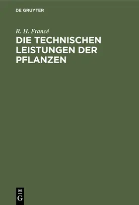 Francé |  Die technischen Leistungen der Pflanzen | eBook | Sack Fachmedien