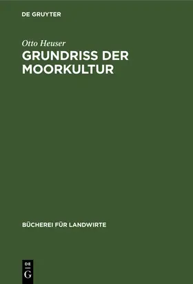 Heuser |  Grundriß der Moorkultur | Buch |  Sack Fachmedien