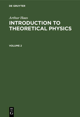Haas |  Arthur Haas: Introduction to Theoretical Physics. Volume 2 | Buch |  Sack Fachmedien