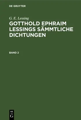 Lessing / Muncker |  G. E. Lessing: Gotthold Ephraim Lessings Sämmtliche Dichtungen. Band 2 | Buch |  Sack Fachmedien