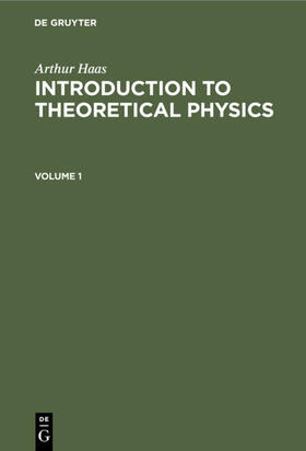 Haas |  Arthur Haas: Introduction to Theoretical Physics. Volume 1 | eBook | Sack Fachmedien
