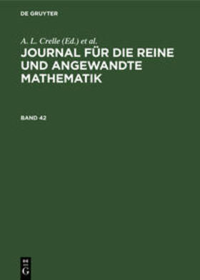 Schellbach / Crelle / Borchardt |  Journal für die reine und angewandte Mathematik. Band 42 | Buch |  Sack Fachmedien