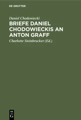 Chodowiecki / Steinbrucker |  Briefe Daniel Chodowieckis an Anton Graff | eBook | Sack Fachmedien