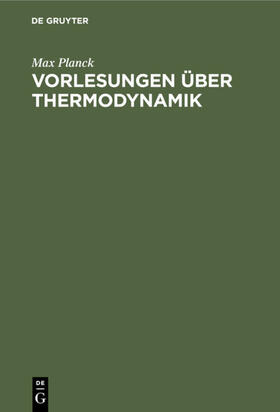 Planck |  Vorlesungen über Thermodynamik | Buch |  Sack Fachmedien