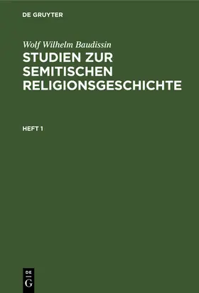 Baudissin |  Wolf Wilhelm Baudissin: Studien zur semitischen Religionsgeschichte. Heft 1 | Buch |  Sack Fachmedien