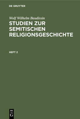 Baudissin |  Wolf Wilhelm Baudissin: Studien zur semitischen Religionsgeschichte. Heft 2 | Buch |  Sack Fachmedien