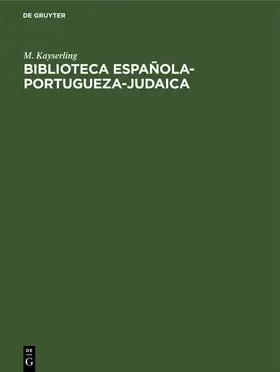 Kayserling |  Biblioteca española-portugueza-judaica | Buch |  Sack Fachmedien