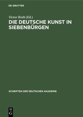 Roth / Müller |  Die deutsche Kunst in Siebenbürgen | Buch |  Sack Fachmedien