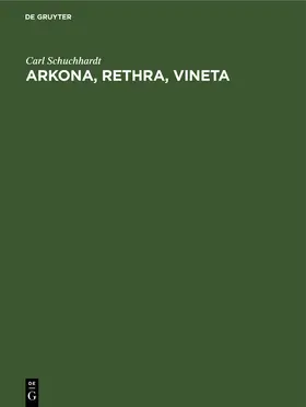 Schuchhardt |  Arkona, Rethra, Vineta | eBook | Sack Fachmedien