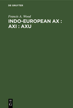 Wood |  Indo-European ax : axi : axu | Buch |  Sack Fachmedien