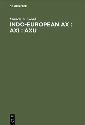 Wood |  Indo-European ax : axi : axu | eBook | Sack Fachmedien