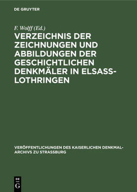 Wolff |  Verzeichnis der Zeichnungen und Abbildungen der geschichtlichen Denkmäler in Elsass-Lothringen | eBook | Sack Fachmedien