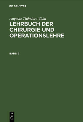 Vidal / Bardeleben |  Auguste Théodore Vidal: Lehrbuch der Chirurgie und Operationslehre. Band 2 | Buch |  Sack Fachmedien