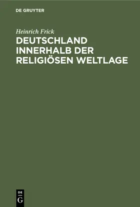 Frick |  Deutschland innerhalb der religiösen Weltlage | eBook | Sack Fachmedien