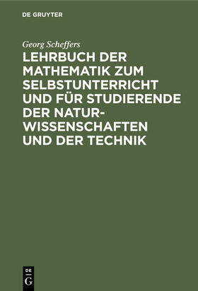 Scheffers |  Lehrbuch der Mathematik zum Selbstunterricht und für Studierende der Naturwissenschaften und der Technik | eBook | Sack Fachmedien