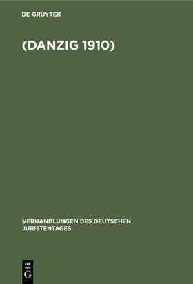 Degruyter |  Verhandlungen des Dreißigsten Deutschen Juristentagen (Danzig 1910.) | Buch |  Sack Fachmedien