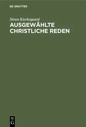 Kierkegaard |  Ausgewählte christliche Reden | Buch |  Sack Fachmedien