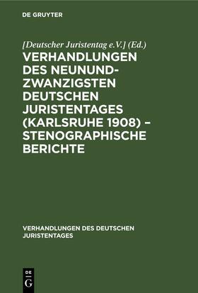 Degruyter |  Verhandlungen des Neunundzwanzigsten Deutschen Juristentages (Karlsruhe 1908) ¿ Stenographische Berichte | Buch |  Sack Fachmedien