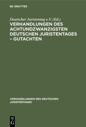 Degruyter |  Verhandlungen des Achtundzwanzigsten deutschen Juristentages ¿ Gutachten | Buch |  Sack Fachmedien