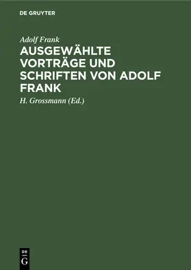 Frank / Grossmann |  Ausgewählte Vorträge und Schriften von Adolf Frank | Buch |  Sack Fachmedien