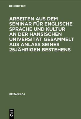 Degruyter |  Arbeiten aus dem Seminar für englische Sprache und Kultur an der Hansischen Universität gesammelt aus Anlaß seines 25jährigen Bestehens | Buch |  Sack Fachmedien