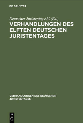 Degruyter |  Verhandlungen des Elften Deutschen Juristentages | Buch |  Sack Fachmedien