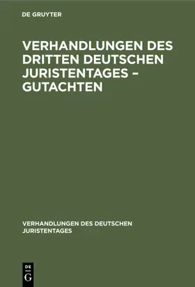  Verhandlungen des Dritten Deutschen Juristentages – Gutachten | eBook | Sack Fachmedien