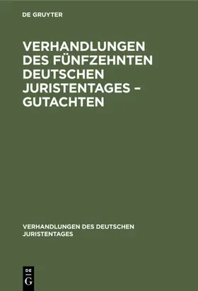  Verhandlungen des Fünfzehnten Deutschen Juristentages – Gutachten | eBook | Sack Fachmedien